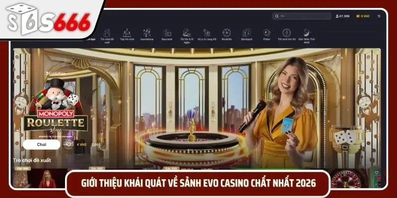 Sảnh Evo casino được nhiều newbie lựa chọn năm 2026
