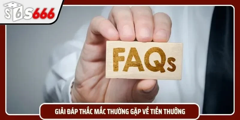 Những câu hỏi xuất hiện nhiều nhất trước lần nhận thưởng đầu